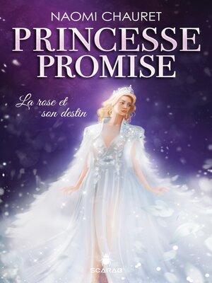 cover image of Princesse promise--La rose et son destin--Tome 4